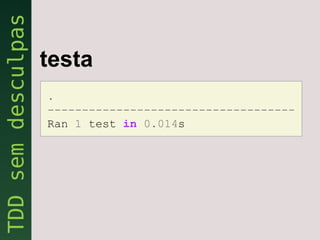 testa
.
------------------------------------
Ran 1 test in 0.014s
 