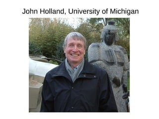 John Holland, University of Michigan 