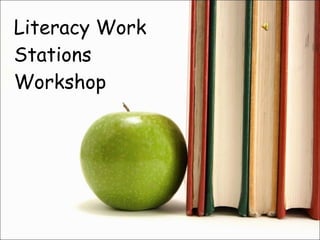 Literacy Work Stations Workshop  