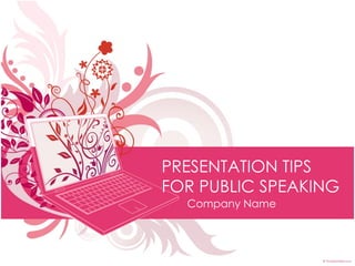PRESENTATION TIPS FOR PUBLIC SPEAKING Company Name 