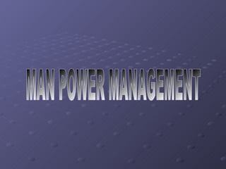MAN POWER MANAGEMENT 