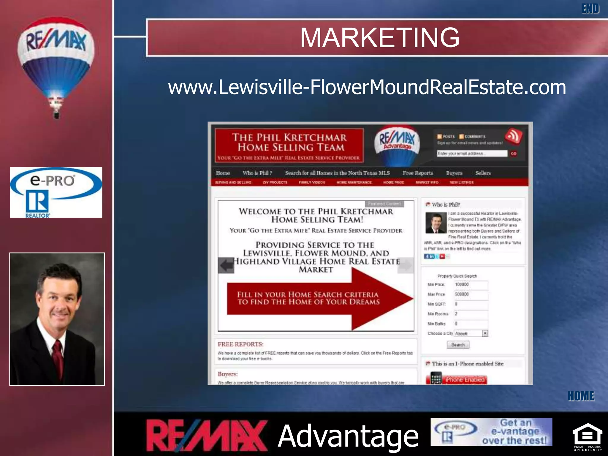 END

             MARKETING
www.Lewisville-FlowerMoundRealEstate.com




             .




                                           HOME


           Advantage
 