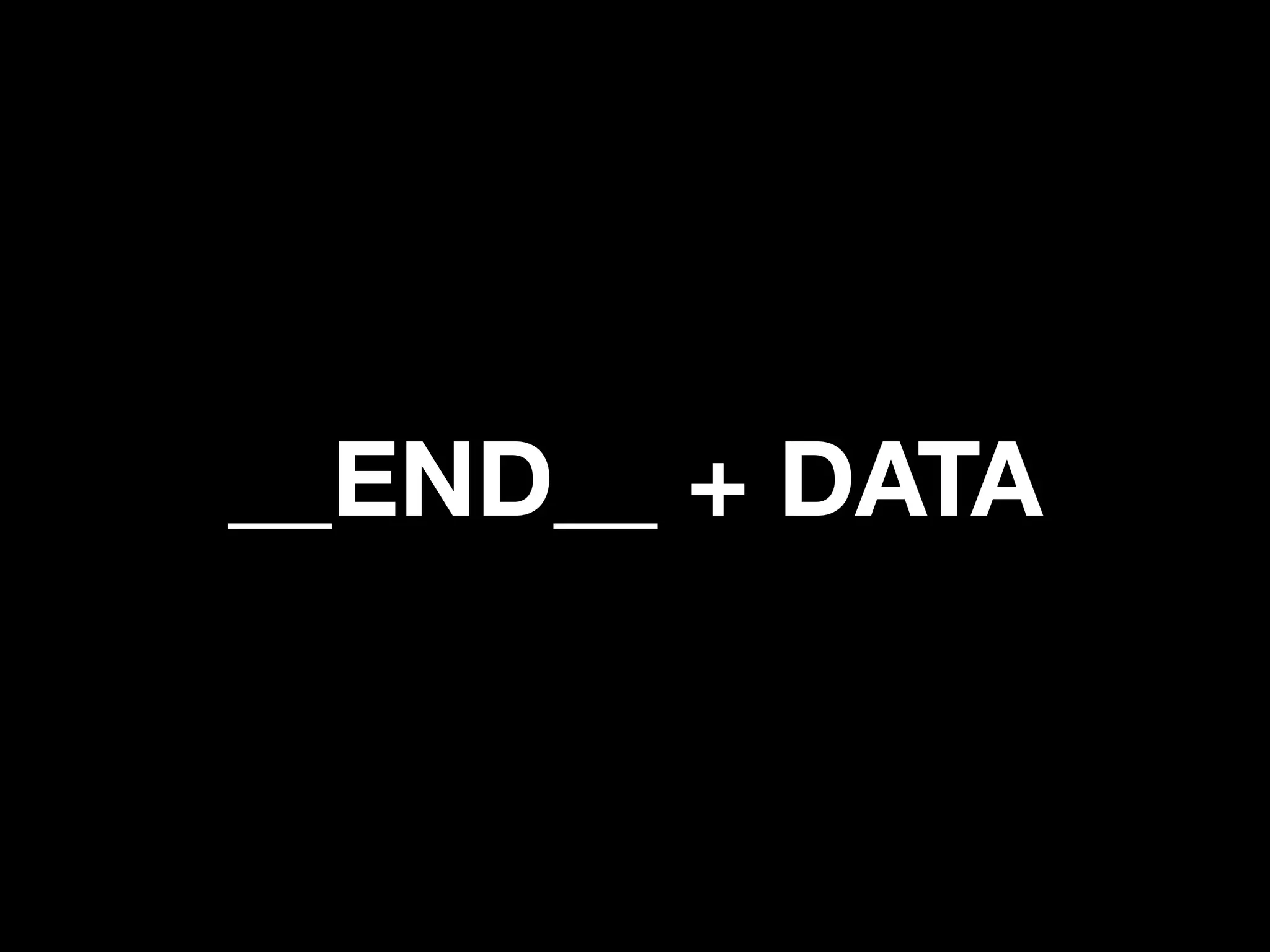 __END__ + DATA
 