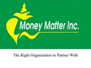 The Right Organization to Partner With 