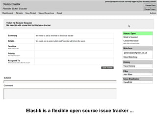 Elastik is a flexible open source issue tracker ... 