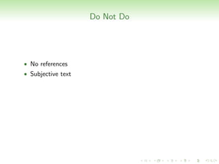 Do Not Do




• No references
• Subjective text
 