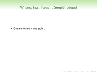 Writing tips: Keep It Simple, Stupid




• One sentence – one point
 