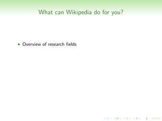 What can Wikipedia do for you?



• Overview of research ﬁelds
 
