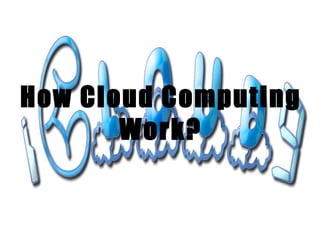 How Cloud Computing Work? 