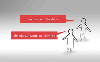 xebidy.com @xebidy




socialmediadaily.com.au @emilydoig
 