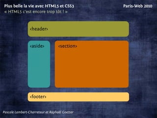 Plus belle la vie avec HTML5 et CSS3            Paris-Web 2010
« HTML5 c'est juste des nouvelles balises ! »




         ...