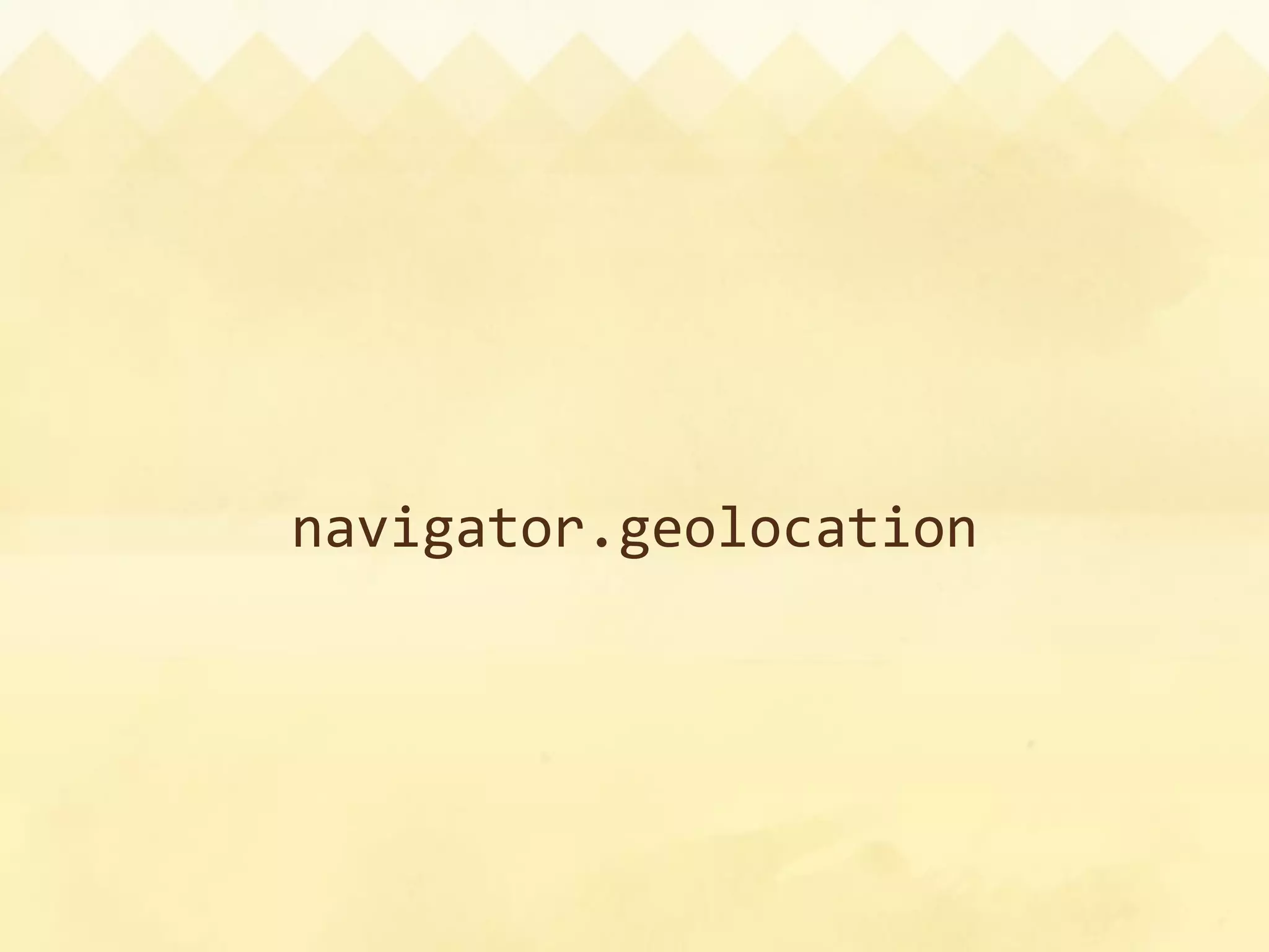 navigator.geolocation
 