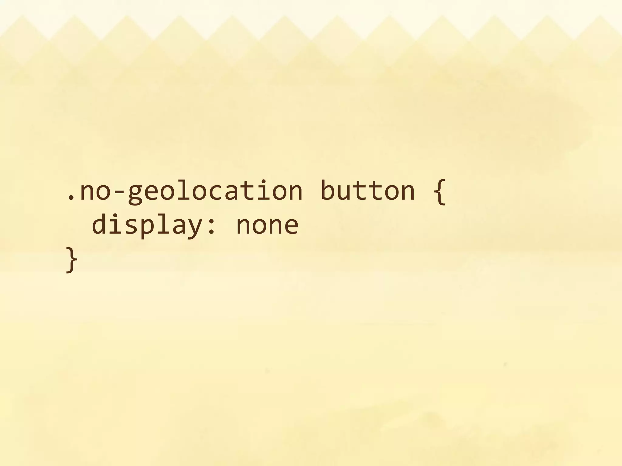 .no‐geolocation button {
  display: none
}
 