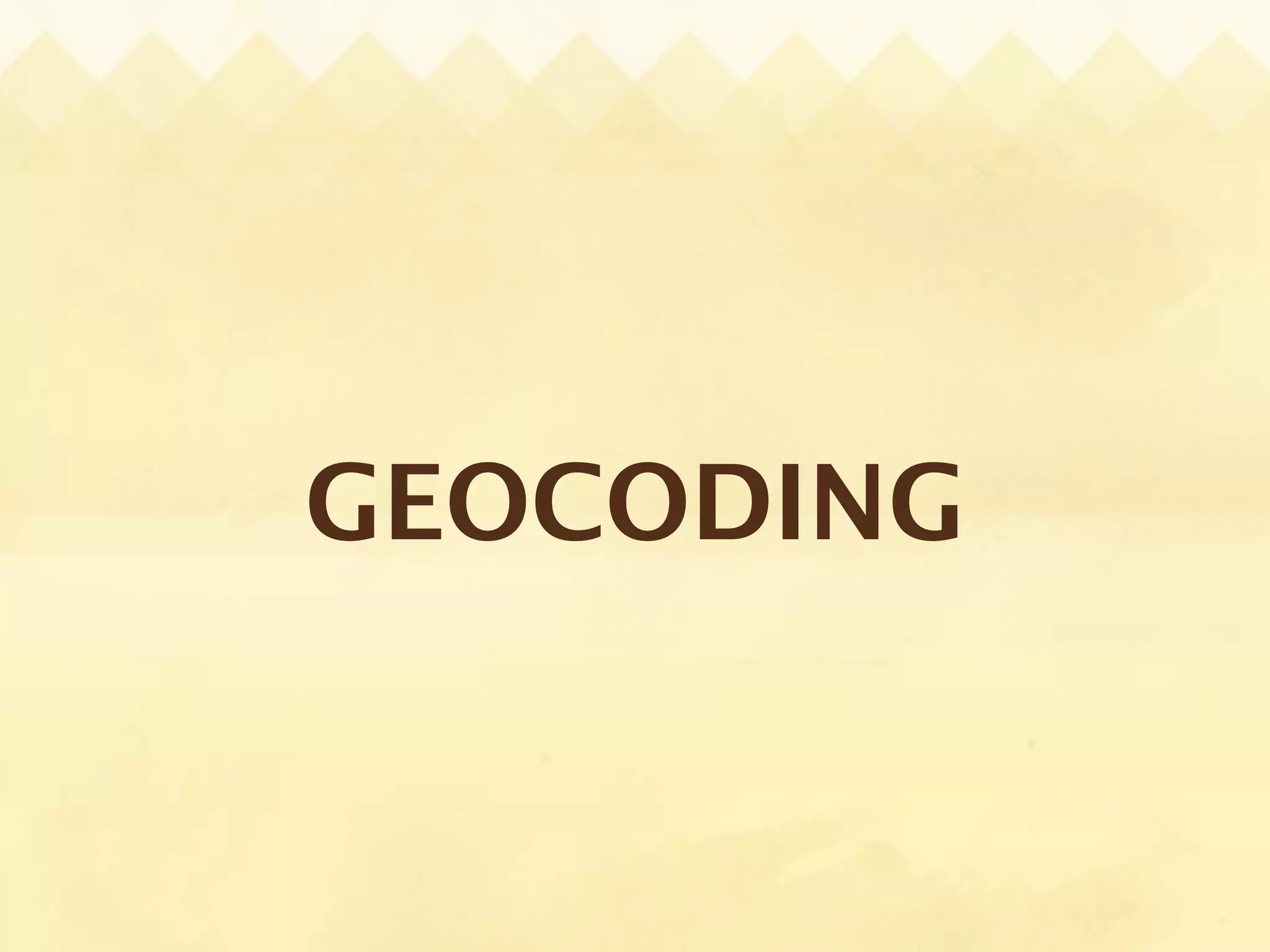 GEOCODING
 
