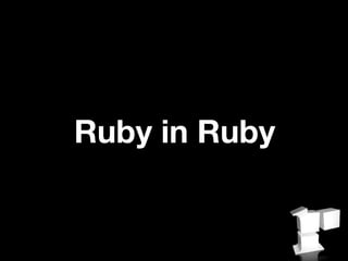 Ruby in Ruby
 