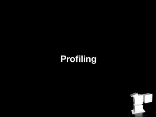 Proﬁling
 