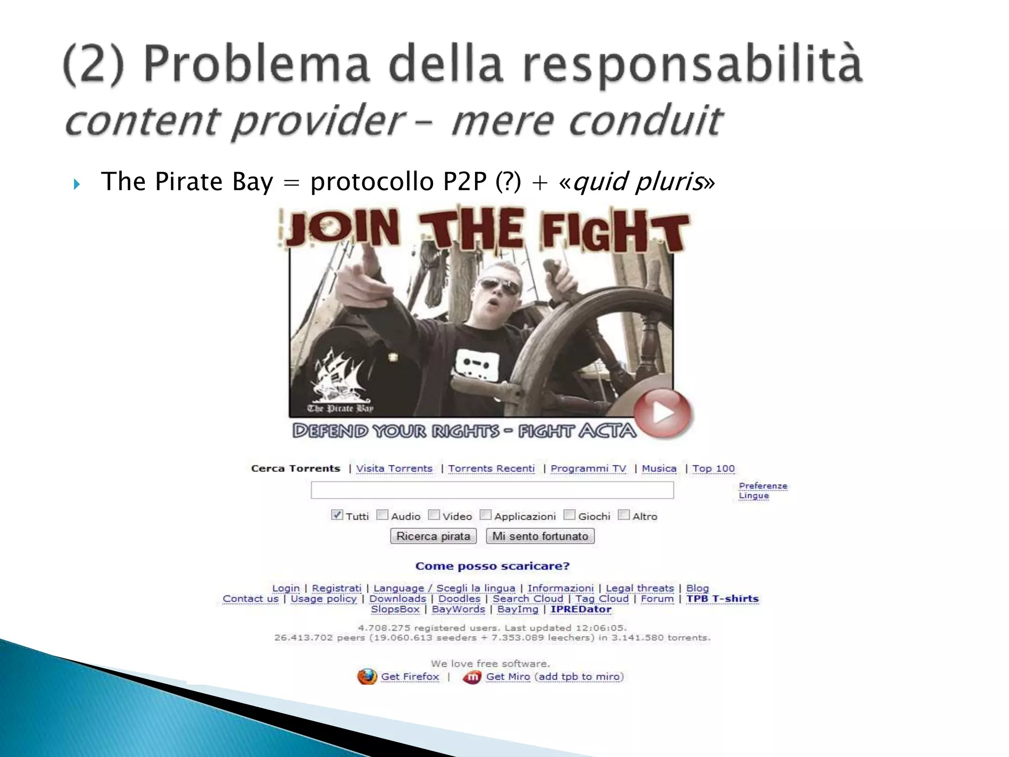  The Pirate Bay = protocollo P2P (?) + «quid pluris»
 