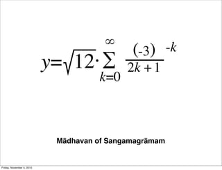 Mādhavan of Sangamagrāmam
Friday, November 5, 2010
 