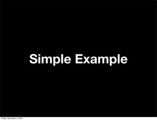Simple Example
Friday, November 5, 2010
 
