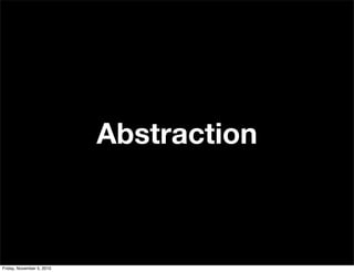 Abstraction
Friday, November 5, 2010
 