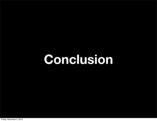 Conclusion
Friday, November 5, 2010
 