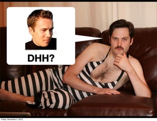 DHH?
Friday, November 5, 2010
 