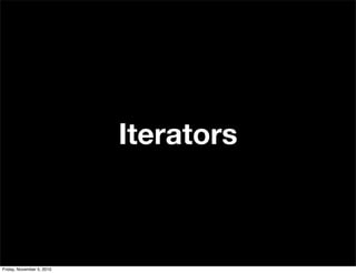 Iterators
Friday, November 5, 2010
 