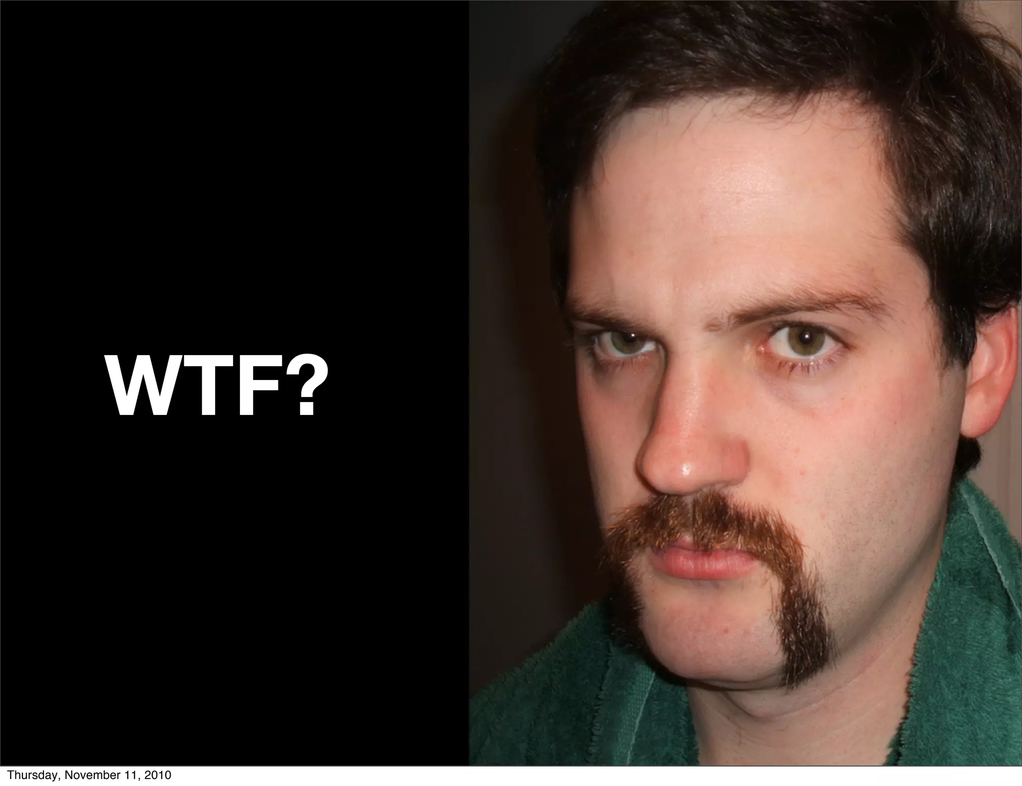 WTF?
Thursday, November 11, 2010
 