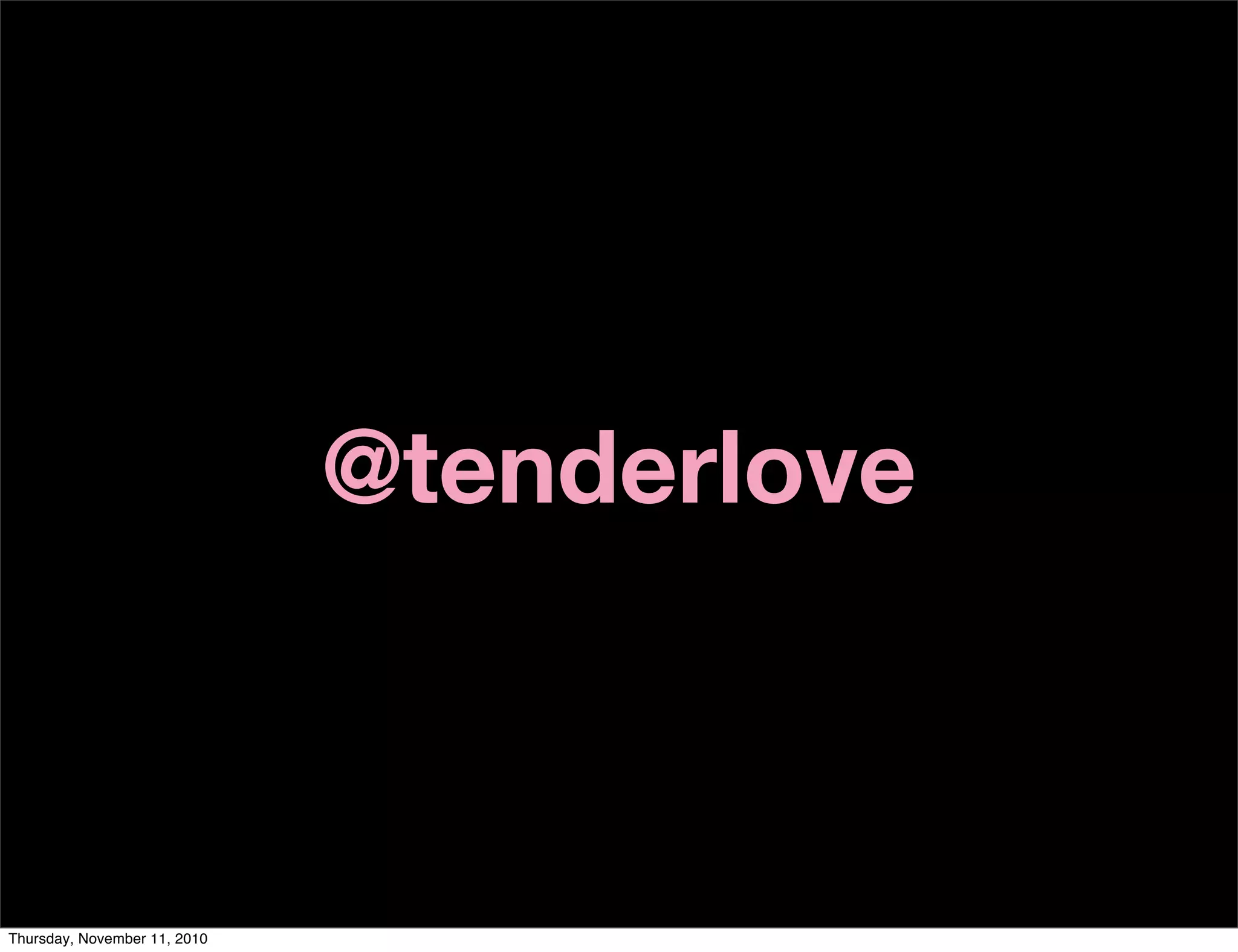 @tenderlove
Thursday, November 11, 2010
 