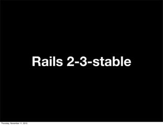 Rails 2-3-stable
Thursday, November 11, 2010
 