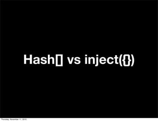 Hash[] vs inject({})
Thursday, November 11, 2010
 