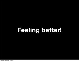 Feeling better!
Thursday, November 11, 2010
 