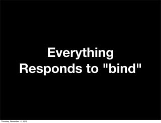 Everything
Responds to "bind"
Thursday, November 11, 2010
 
