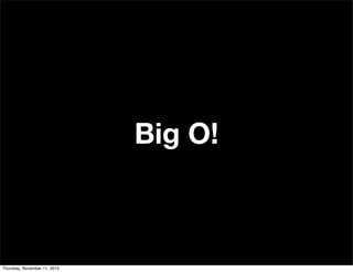 Big O!
Thursday, November 11, 2010
 