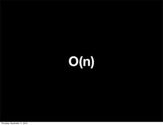 O(n)
Thursday, November 11, 2010
 