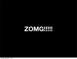 ZOMG!!!!!
Thursday, November 11, 2010
 