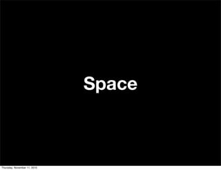 Space
Thursday, November 11, 2010
 