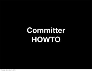 Committer
HOWTO
Thursday, November 11, 2010
 