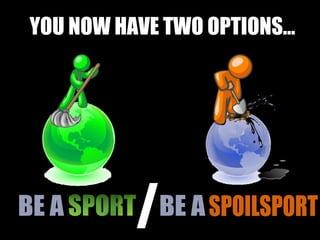 YOU NOW HAVE TWO OPTIONS…
/
 