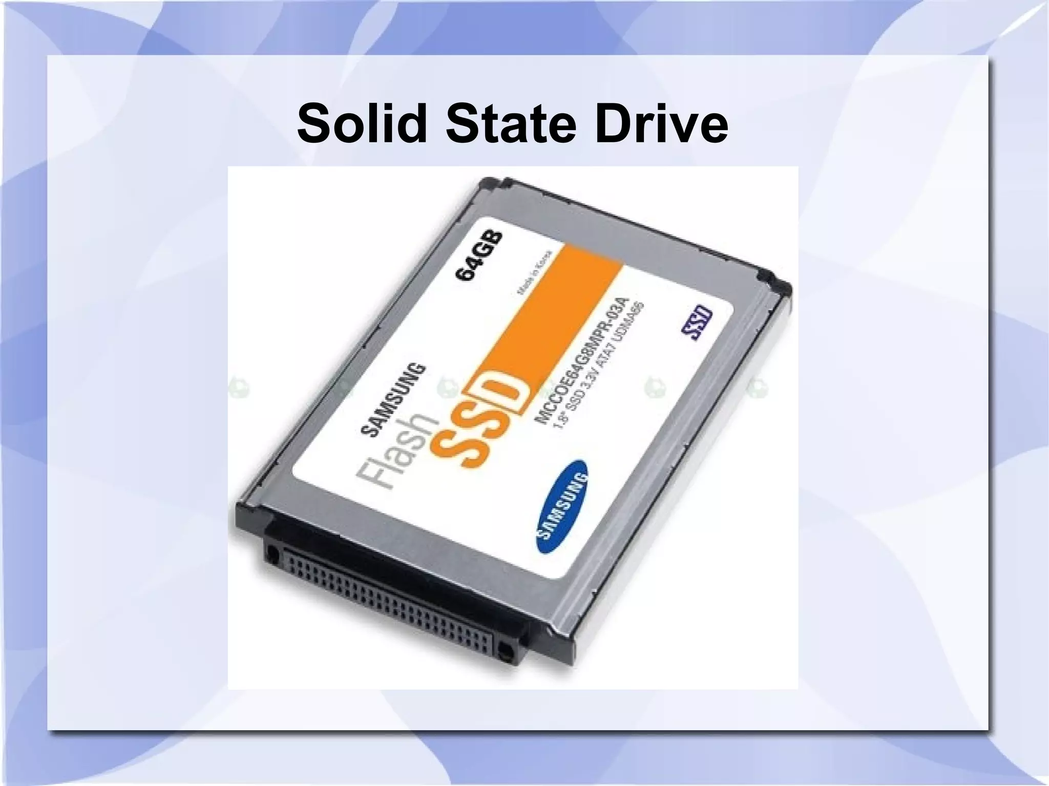Solid State Drive
 