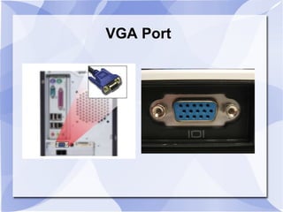 VGA Port
 