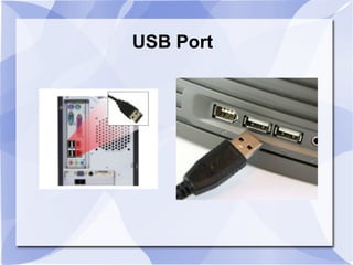 USB Port
 