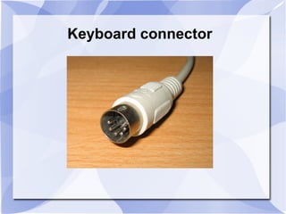 Keyboard connector
 