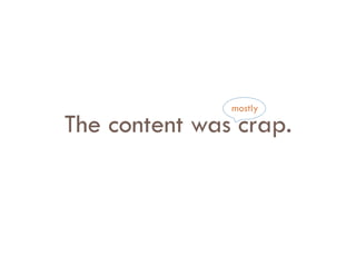 mostly
The content was crap.
 