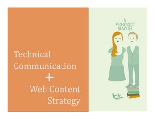 Technical	
  
Communication	
  
         +	
  
    Web	
  Content	
  
        Strategy	
  
 