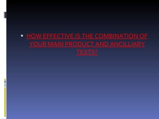 HOW EFFECTIVE IS THE COMBINATION OF YOUR MAIN PRODUCT AND ANCILLIARY TEXTS? 