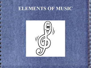 ELEMENTS OF MUSIC 