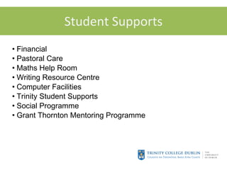 Student Supports Financial Pastoral Care Maths Help Room Writing Resource Centre Computer Facilities Trinity Student Supports Social Programme Grant Thornton Mentoring Programme 