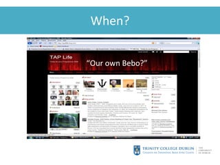 When? “ Our own Bebo?” 