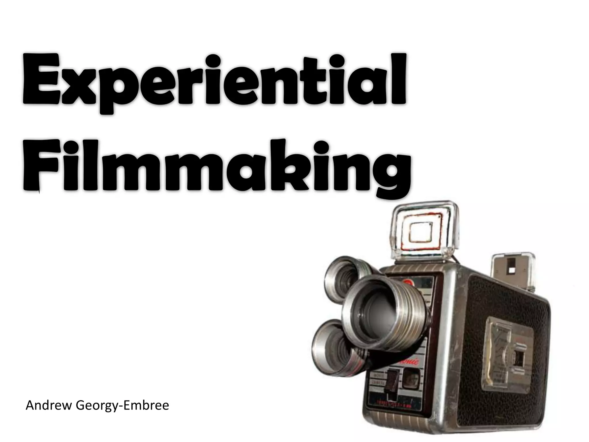 ExperientialFilmmakingAndrew Georgy-Embree